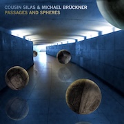 Cousin Silas & Michael Brückner: Passages And Sphere